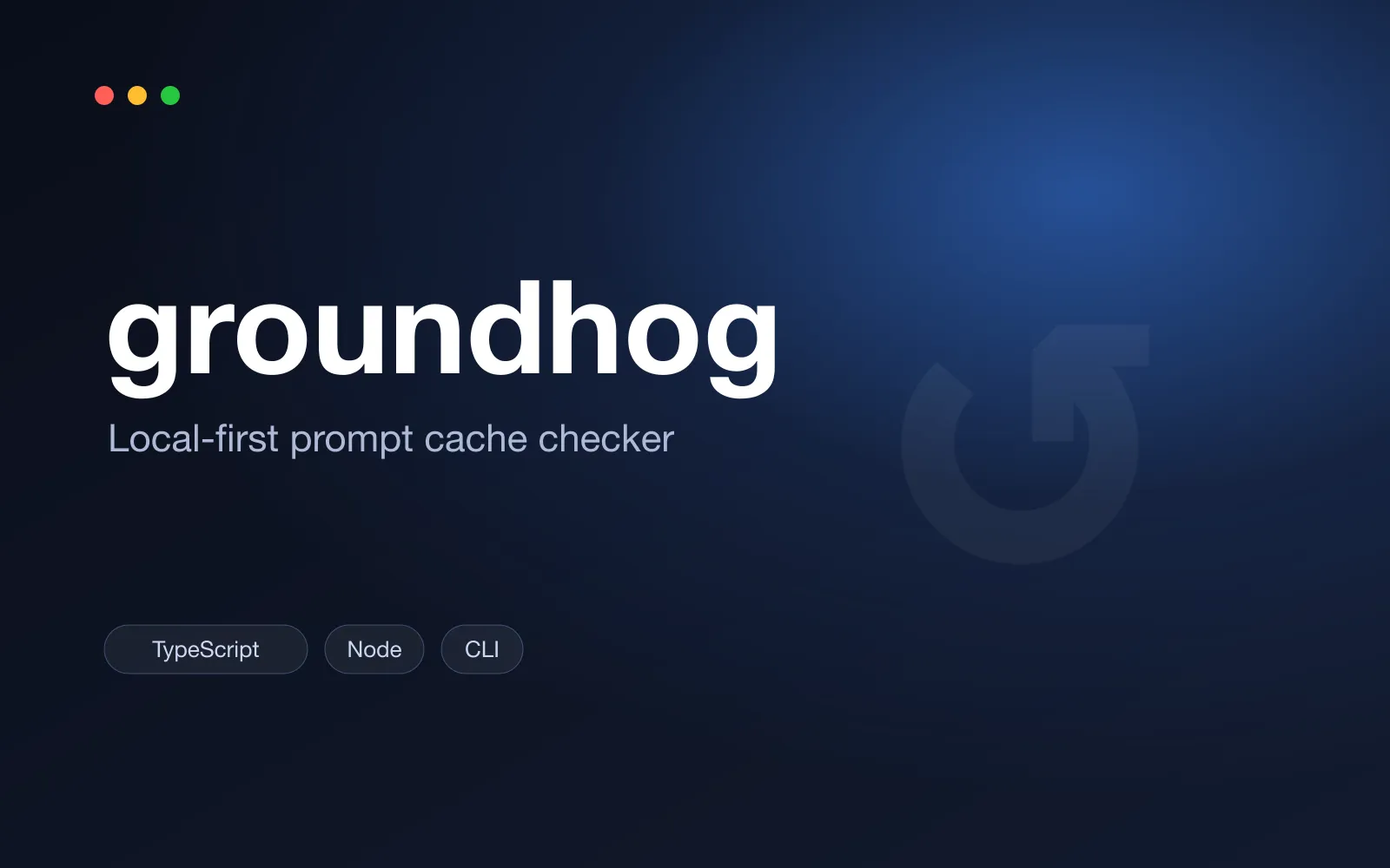 A title card for groundhog, with its name, the line "Local-first prompt cache checker", and TypeScript, Node and CLI tags on a dark gradient.